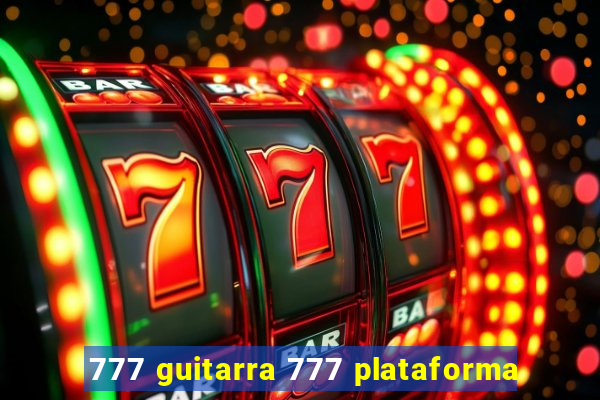 777 guitarra 777 plataforma